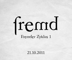 Fremd - Fremder Zyklus 1 - 21.10.2011