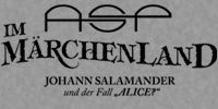 ASP - Im Märchenland: Johann Salamander und der Fall "Alice?"
