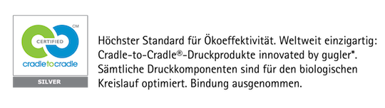C2C – Cradle to Cradle Silver Certified: Höchster Standard für Ökoeffektivität. Weltweit einzigartig: Cradle-to-Cradle®-Druckprodukte innovated by gugler®. Sämtliche Druckkopmonenten sind für den biologischen Kreislauf optimiert. Bindung ausgenommen.